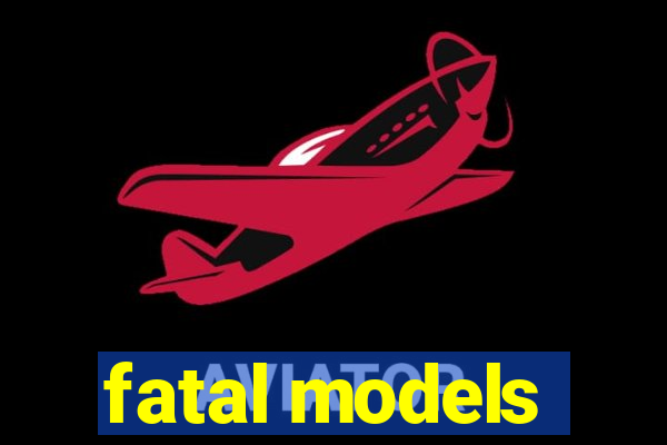 fatal models